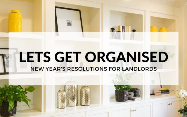 LET’S GET ORGANISED: NEW YEAR’S RESOLUTIONS FOR LANDLORDS