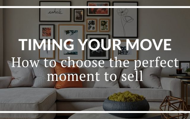 TIMING YOUR MOVE: HOW TO CHOOSE THE PERFECT MOMENT TO SELL