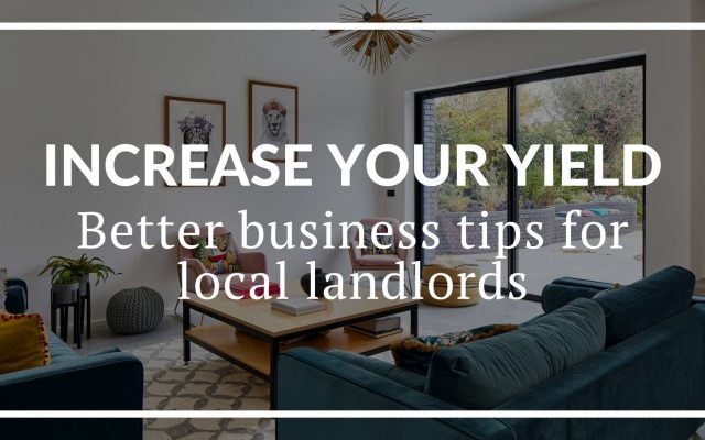 INCREASE YOUR YIELD: BETTER BUSINESS TIPS FOR LOCAL LANDLORDS