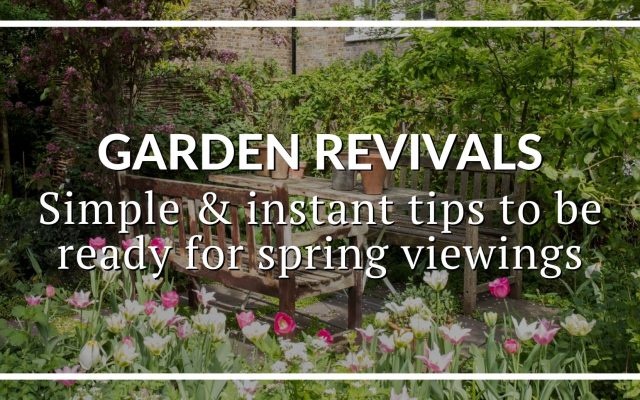 GARDEN REVIVALS: SIMPLE & INSTANT TIPS TO BE READY FOR SPRING VIEWINGS