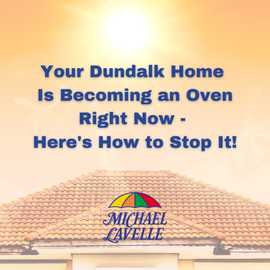 Your Dundalk Home is becoming an oven right now - here is how to stop it - blog image with house and sun in orange